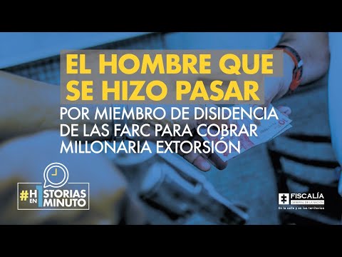 El hombre que se hizo pasar por miembro de disidencia de las Farc para cobrar millonaria extorsión