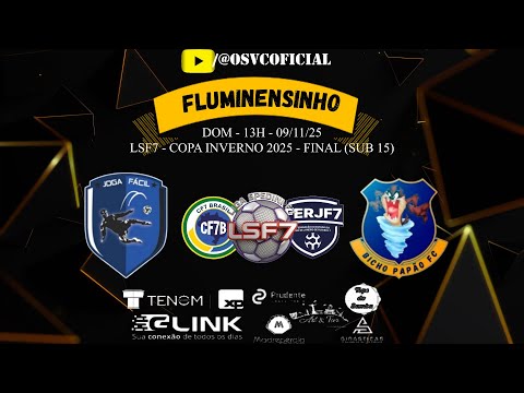 JOGA FÁCIL X BICHO PAPÃO - FINAL SUB 15 - LSF7 COPA INVERNO 2025 - AO VIVO