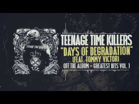 Teenage Time Killers - Days of Degradation feat. Tommy Victor