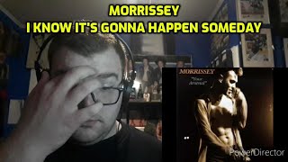 Morrissey - I Know It&#39;s Gonna Happen Someday | Reaction!