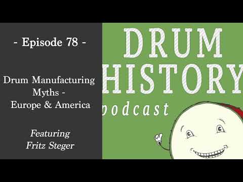 Drum Manufacturing Myths - Europe & America with Fritz Steger