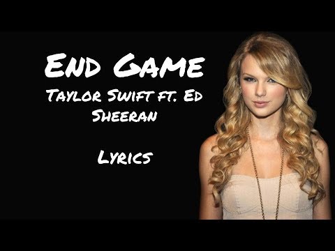 Taylor Swift - End Game [Lyrics] (ft. Ed Sheeran, Future)
