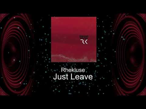 Rhekluse - Just Leave