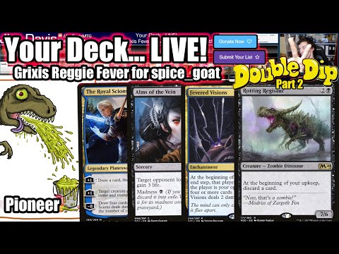 Your Deck... LIVE! Pioneer Grixis Reggie Fever for spice_goat - Double Dip Part Two!