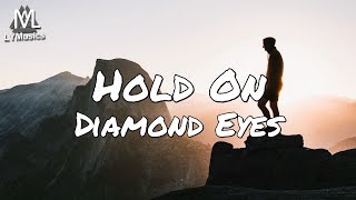 Diamond Eyes - Hold On (Lyrics)