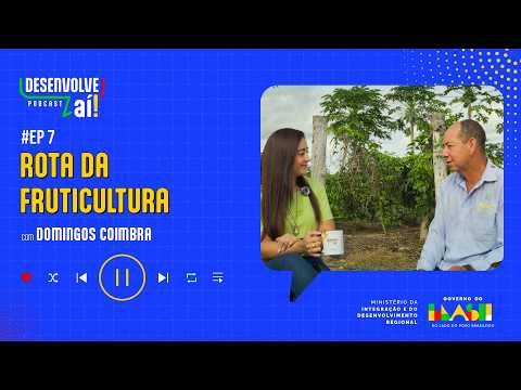 Desenvolve Aí -  Temporada 4 Episódio 7 | Rota da Fruticultura em Flores de Goiás