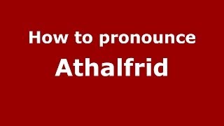 How to pronounce Athalfrid