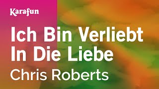 Ich Bin Verliebt In Die Liebe - Chris Roberts | Karaoke Version | KaraFun