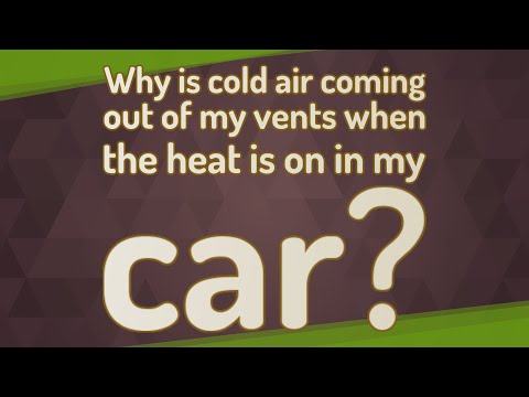 Why is cold air coming out of my vents when the heat is on in my car?