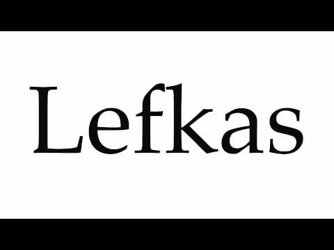 How to Pronounce Lefkas