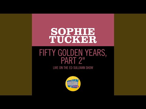 Fifty Golden Years, Part 2 (Medley/Live On The Ed Sullivan Show, April, 1952)