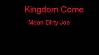 Kingdom Come Mean Dirty Joe + Lyrics