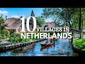 Wonders Of Netherlands 10 Most Beautiful Villages You Must See