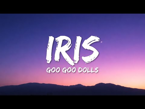 Goo Goo Dolls - Iris (Lyrics) | I just want you to know who I am