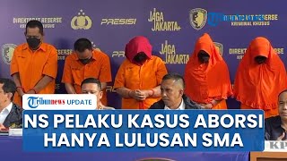 NS Pelaku Kasus Aborsi Ilegal Ternyata Hanya Lulusan SMA, Klaim Pernah Jadi Asisten Dokter