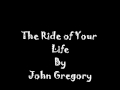 Get Ready For the Ride of Your Life-John Gregory ...