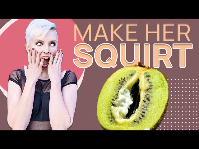 How to Make a Woman Squirting Orgasm Happen and Become Legendary in Bed
