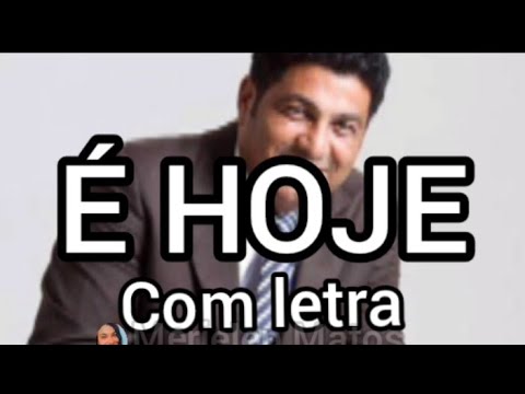 É HOJE com letra/ Marco Antônio 
