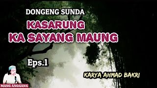 Download lagu Kasarung, Eps.1 - Karya Ahmad Bakri - Dongeng Sunda @DongengMangAnggang mp3