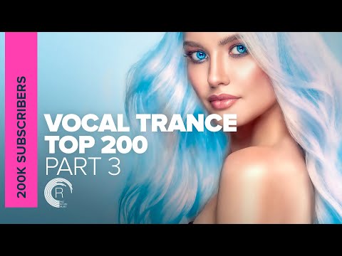 VOCAL TRANCE - TOP 200 | 200,000 SUBSCRIBERS (PART 3)