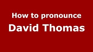 How to pronounce David Thomas