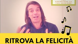 RITROVA LA FELICITÀ