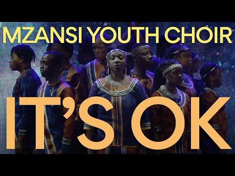 Mzansi Youth Choir - It's Ok (Official Video)