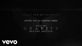 Bullet For My Valentine - Letting You Go (Zardonic Remix / Audio)