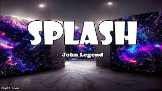 John Legend feat. Jhené Aiko, Ty Dolla $ign - Splash (Lyrics)