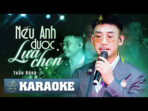 [KARAOKE] NẾU ANH ĐƯỢC LỰA CHỌN - NGUYỄN ĐÌNH TUẤN DŨNG (LIVE BAND) | BEAT CHUẨN DỄ HÁT