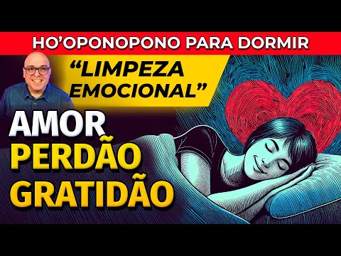 AMOR, PERDÃO E GRATIDÃO - HO'OPONOPONO PARA DORMIR