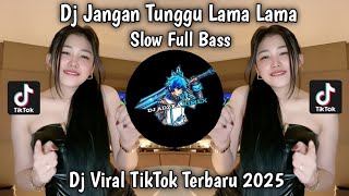 Download lagu DJ DON'T LET ME WAIT - DJ DON'T WAIT FOR LONG VIRAL TIKTOK LATEST 2025 mp3