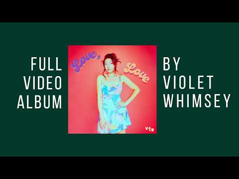 Violet Whimsey - "Love, Love" (Official Debut Album)