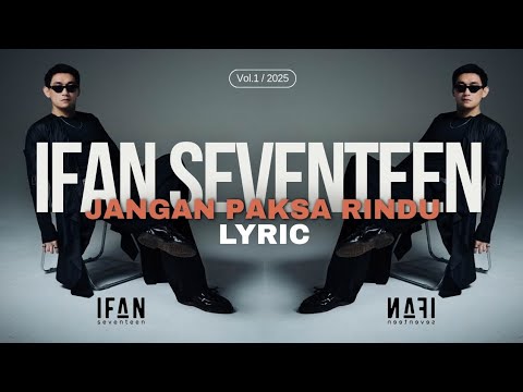 IFAN SEVENTEEN - JANGAN PAKSA RINDU (BEDA) LYRIC | JANGAN PAKSA RINDU (BEDA) LIRIK - IFAN SEVENTEEN 