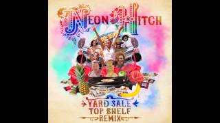 Neon Hitch - Yard Sale (Top $helf Official Remix)