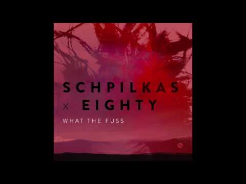 Schpilkas x Eighty - What The Fuss