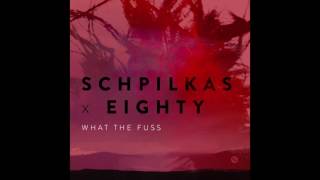 Schpilkas x Eighty - What The Fuss