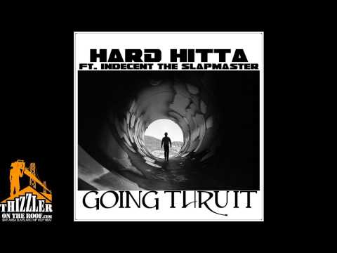 Hard Hitta - Goin thru it ft. Indecent the Slapmaster [Thizzler.com]