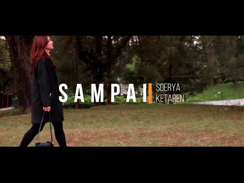 Soerya Ketaren - Sampai (Official Music Video)