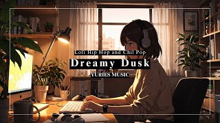 Dreamy Dusk: Relaxing Lofi Chill Hip Hop Music / YURIES