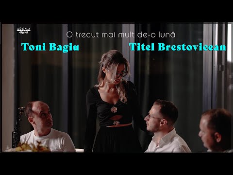 Toni Bagiu & Titel Brestovicean - O trecut mai mult de-o lună | Videoclip Oficial