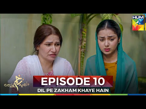 Dil Pe Zakham Khaye Hain Episode 10