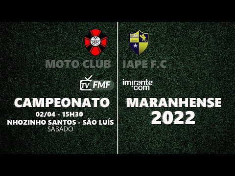 Moto Club 0 x 1 Iape - Campeonato Maranhense 2022 | 02/04/22 15h30 - SÁBADO