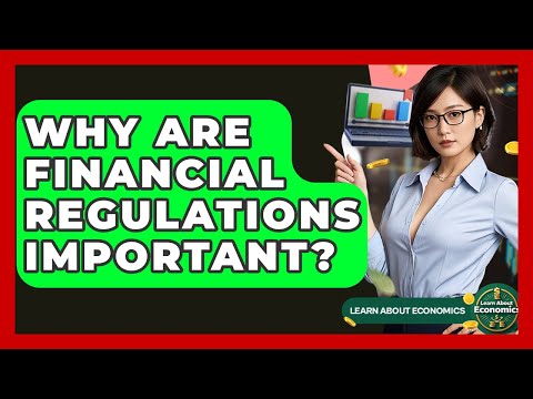 Why Are Financial Regulations Important? - Learn About Economics