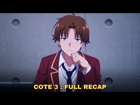 Classroom of the Elite Season 3 - Full Anime Recap (COTE 3)