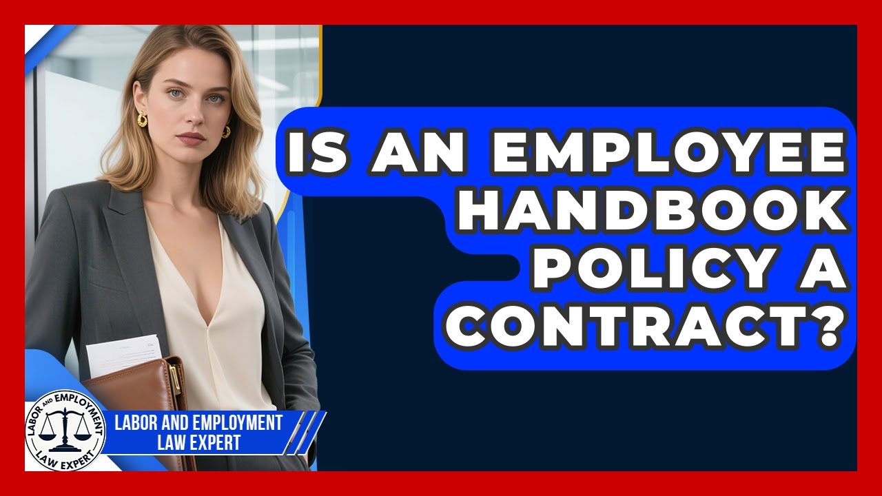 Is An Employee Handbook Policy A Contract? - Labor and Employment Law Expert