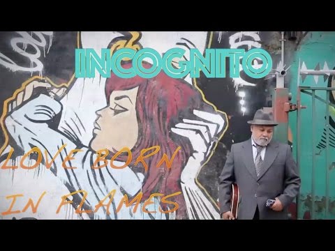 Incognito - Love Born in Flames (Official video)