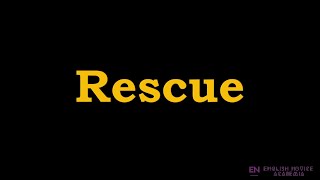 Rescue - Meaning, Pronunciation, Examples | How to pronounce Rescue in American English