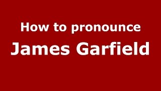 How to pronounce James Garfield
