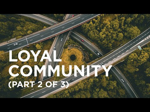 Loyal Community (Part 2 of 3) — 05/18/2022
